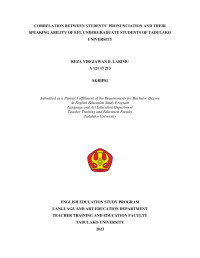 CORRELATION BETWEEN STUDENTS’ PRONUNCIATION AND 
THEIR SPEAKING ABILITY OF EFL UNDERGRADUATE STUDENTS 
OF TADULAKO UNIVERSITY