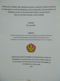 PENERAPAN MODEL PBL (PROBLEM BASED LEARNING) MENGGUNAKAN 
TUTOR SEBAYA UNTUK MENINGKATKAN HASIL BELAJAR MATERI LUAS 
PERMUKAAN DAN VOLUME KUBUS SERTA BALOK SISWA 
KELAS VIII SMP NEGERI 1 POSO PESISIR