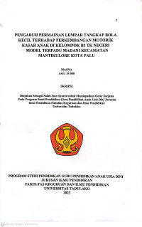 PENGARUH PERMAINAN LEMPAR TANGKAP BOLA
KECIL TERHADAP PERKEMBANGAN MOTORIK
KASAR ANAK DI KELOMPOK B3 TK NEGERI
MODEL TERPADU MADANI KECAMATAN
MANTIKULORE KOTA PALU