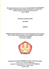 PENGARUH PENGGUNAAN ALAT MUSIK PERKUSI DARI BAHAN 
BEKAS TERHADAP KEMAMPUAN MUSIKAL ANAK DI TK 
KEMALA BHAYANGKARI 02 KECAMATAN  
PALU TIMUR