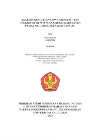 AN ANALYSIS OF STUDENTS‟ DIFFICULTIES IN WRITING 
DESCRIPTIVE TEXT AT MTS WANAMUKTI PARIGI 
MOUTONG DISTRICT CENTRAL SULAWESI