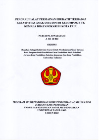 PENGARUH ALAT PERMAINAN EDUKATIF TERHADAP 
KREATIVITAS ANAK USIA DINI DI KELOMPOK B TK 
KEMALA BHAYANGKARI 01 KOTA PALU