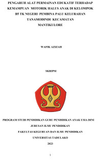 PENGARUH ALAT PERMAINAN EDUKATIF TERHADAP KEMAMPUAN MOTORIK HALUS ANAK DI KELOMPOK B5 TK NEGERI PEMBINA PALU KELURAHAN 
TANAMODINDI  KECAMATAN MANTIKULORE