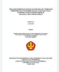 PENGARUH BERMAIN EGRANG BATOK KELAPA TERHADAP
PERKEMBANGAN MOTORIK KASAR ANAK PADA MASA
PANDEMI COVID-19 DI KELOMPOK B
TK KARYA THAYYIBAH LIMRAN